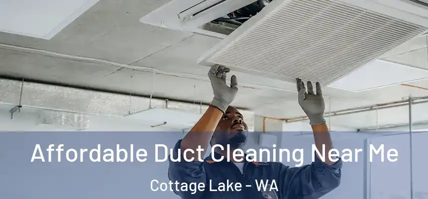  Affordable Duct Cleaning Near Me Cottage Lake - WA