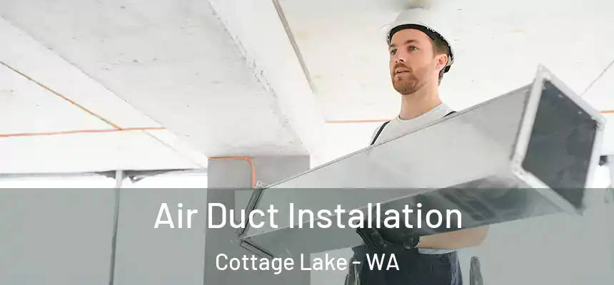 Air Duct Installation Cottage Lake - WA
