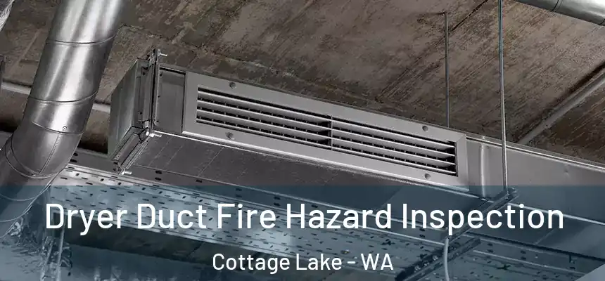  Dryer Duct Fire Hazard Inspection Cottage Lake - WA