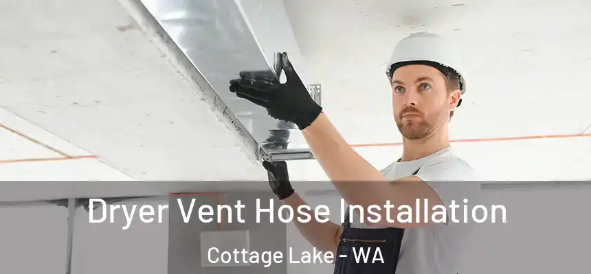  Dryer Vent Hose Installation Cottage Lake - WA