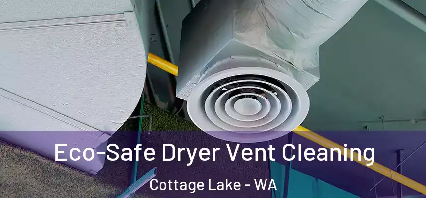  Eco-Safe Dryer Vent Cleaning Cottage Lake - WA