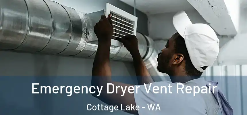  Emergency Dryer Vent Repair Cottage Lake - WA