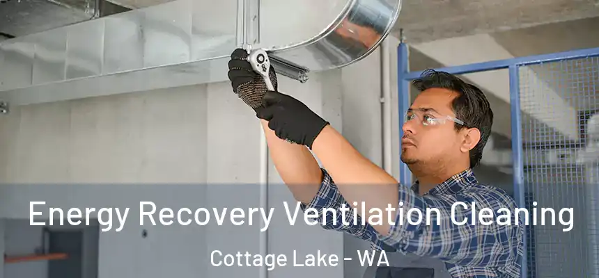 Energy Recovery Ventilation Cleaning Cottage Lake - WA
