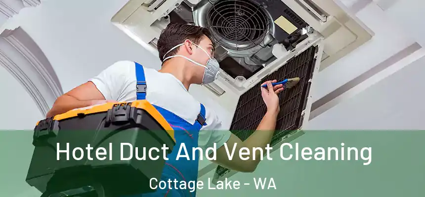  Hotel Duct And Vent Cleaning Cottage Lake - WA