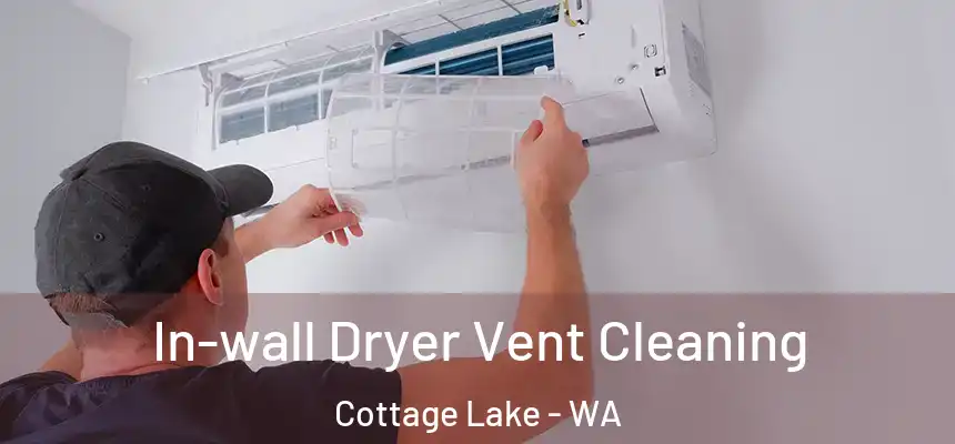  In-wall Dryer Vent Cleaning Cottage Lake - WA