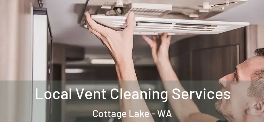 Local Vent Cleaning Services Cottage Lake - WA