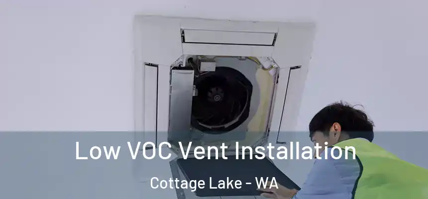 Low VOC Vent Installation Cottage Lake - WA