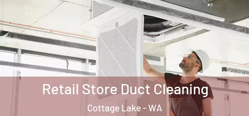  Retail Store Duct Cleaning Cottage Lake - WA