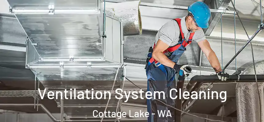  Ventilation System Cleaning Cottage Lake - WA