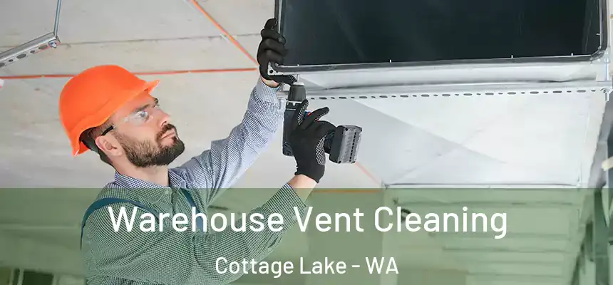  Warehouse Vent Cleaning Cottage Lake - WA